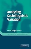 Analysing Sociolinguistic Variation (Key Topics in Sociolinguistics)