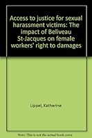 Access to justice for sexual harassment victims: The impact of Béliveau St-Jacques on female workers' right to damages 0662634381 Book Cover