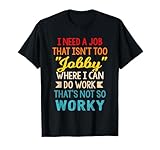I Need-A Job That Isn't Too "Jobby" Funny