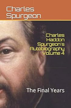 Paperback Charles Haddon Spurgeon's Autobiography Volume 4: The Final Years Book