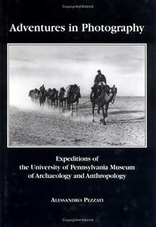 Adventures in Photography: Expeditions of the University of Pennsylvania Museum of Archaeology and Anthropology