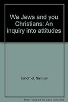 We Jews and You Christians: An Inquiry Into Attitudes Including A Proposed Decla B0007DMHL0 Book Cover