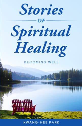 Stories of Spiritual Healing: Becoming Well