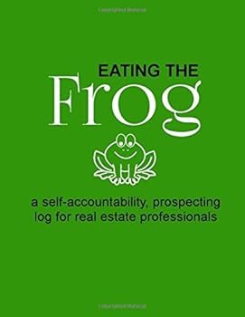 Paperback Eating the Frog: a self-accountability prospecting log for real estate professionals Book