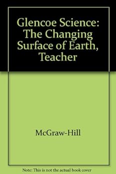 Glencoe Science: The Changing Earth (Teacher Wraparound Edition)