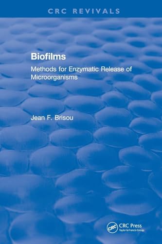 Biofilms: Methods for Enzymatic Release of Microorganisms (CRC Press Revivals)