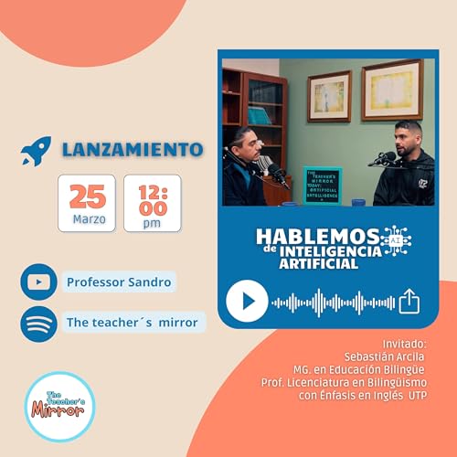 &iquest;La Inteligencia Artificial reemplazar&aacute; a los maestros? | The Teacher's Mirror EP 1 copertina