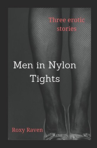 Preisvergleich Produktbild Men in Nylon Tights: Three erotic stories
