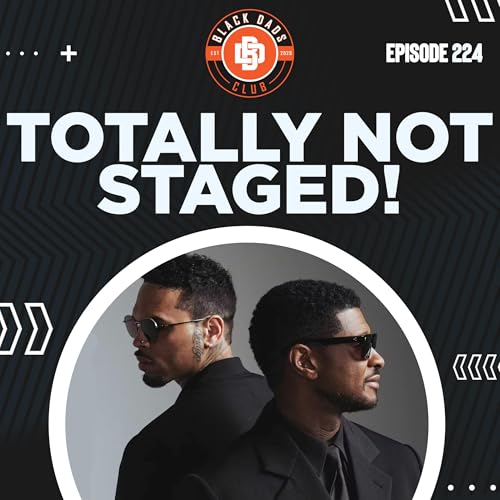 No Way this is Staged! - Ep 224 - Black Dads Club Podcast
