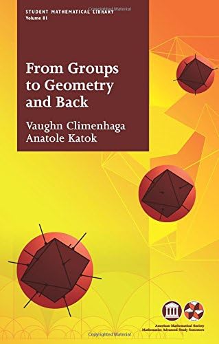From Groups to Geometry and Back (Student Mathematical Library) (Student Mathematical Library, 81)