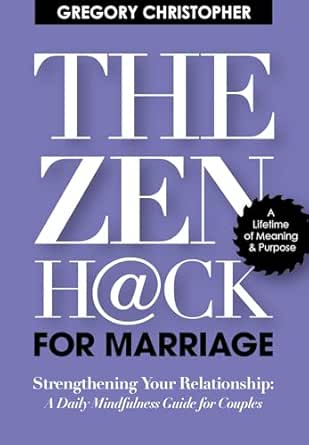 The Zen Hack for Marriage: Strengthening Your Relationship: A Daily ...