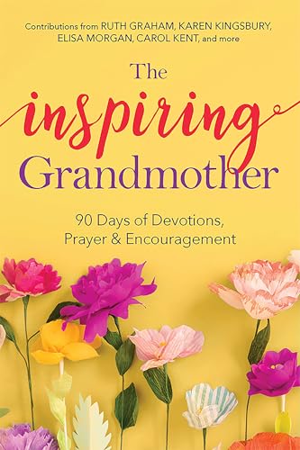 The Inspiring Grandmother: 90 Days of Devotions, Prayer & Encouragement
