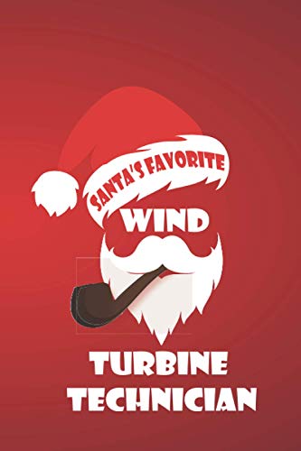 Santa's Favorite Wind Turbine Technician: Wind Turbine Technician Notebook, Christmas Gifts For Wind Turbine Technician, encouragement and appreciation gifts ideas for Wind Turbine Technician