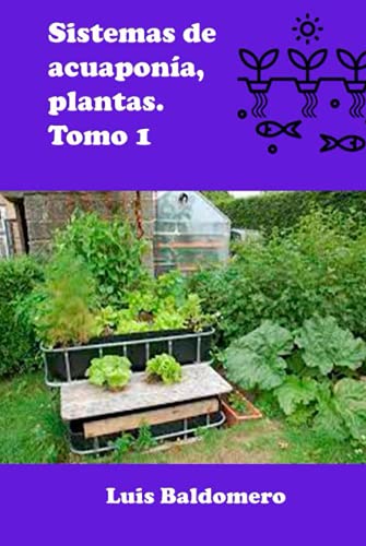 Sistema de acuaponía, plantas. Tomo 1 (Sistemas de acuaponía)