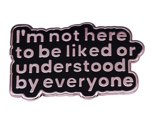 I am not here to be liked or understood by everyone enamel brooch pin lapel pin sarcasm brooch badge jewellery accessories