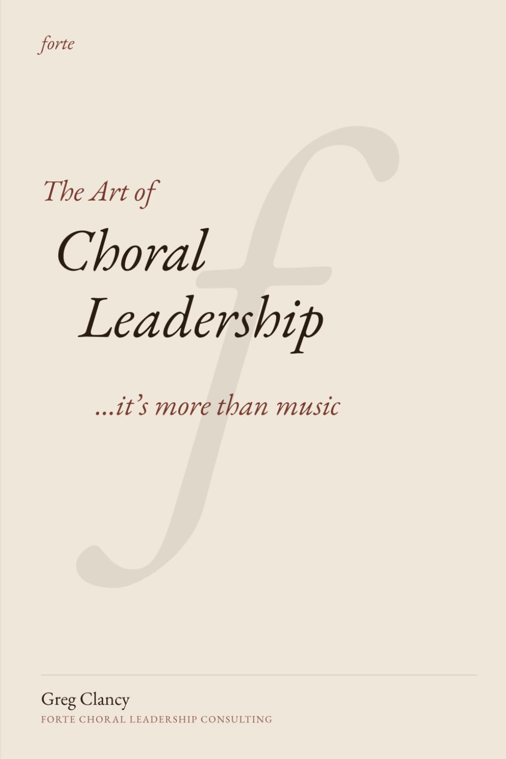 The Art of Choral Leadership: ...it's more than music