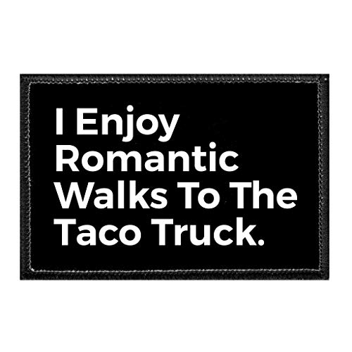 I Enjoy Romantic Walks to The Taco Truck | Hook and Loop Attach for Hats, Jeans, Vest, Coat | 2x3 in | by Pull Patch