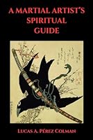 A Martial Artist´s Spiritual Guide B0F6345FMZ Book Cover
