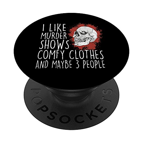 I Like Murder Shows Comfy Clothes And Maybe 3 People PopSockets PopGrip Intercambiabile