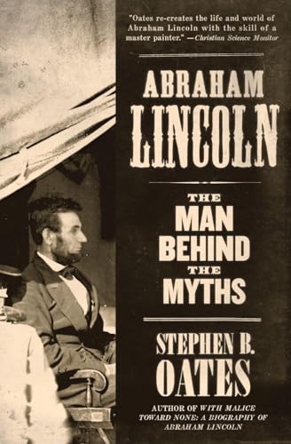 Abraham Lincoln: The Man Behind the Myths