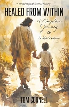 Paperback Healed From Within: A Kingdom Journey to Wholeness Book