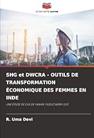 SHG et DWCRA - OUTILS DE TRANSFORMATION ÉCONOMIQUE DES FEMMES EN INDE (French Edition) 620237330X Book Cover