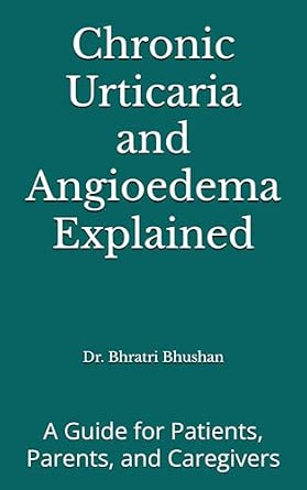 Chronic Urticaria and Angioedema Explained: A Guide for Patients, Parents, and Caregivers book cover