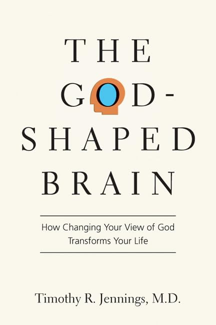 Cover of The God-Shaped Brain: How Changing Your View of God Transforms Your Life