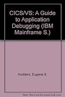 CICS/VS: A guide to application debugging (The QED IBM mainframe series) 0894353314 Book Cover