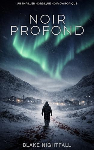 NOIR PROFOND: Un thriller dystopique de Nordic noir sur la surveillance et la perte du sens (French Edition)