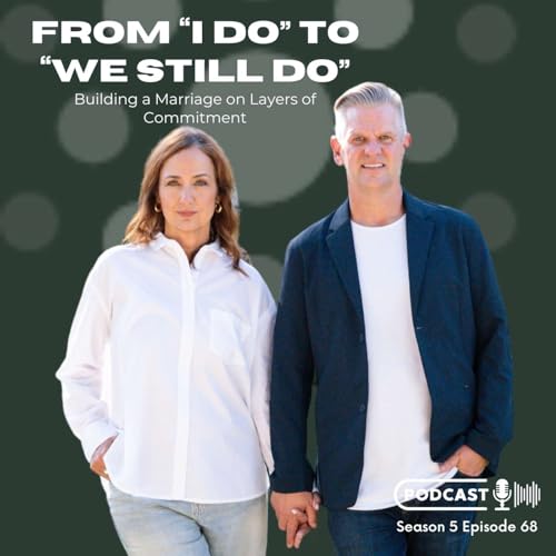From &ldquo;I Do&rdquo; to &ldquo;We Still Do&rdquo;: Building a Marriage on Layers of Commitment