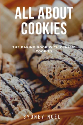 All About Cookies: The baking book with Classic Cookies