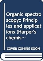 Organic spectroscopy;: Principles and applications (Harper's chemistry series) 0060438525 Book Cover