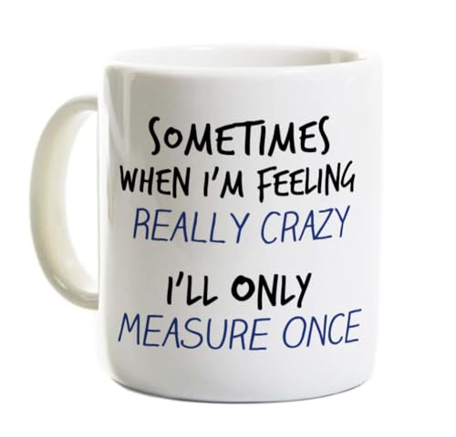 Carpenter Woodworker Coffee Mug - Measure Twice Cut Once - Handyman