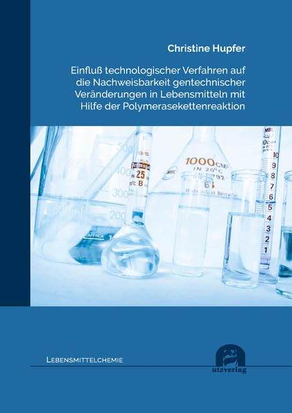 Einfluß technologischer Verfahren auf die Nachweisbarkeit gentechnischer Veränderungen in Lebensmitteln mit Hilfe der Polymerasekettenreaktion