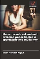 Molestowanie seksualne i przemoc wobec kobiet w spoleczenstwie feudalnym (Polish Edition) 3330750510 Book Cover