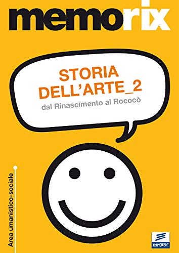 Storia dell'arte. Dal Rinascimento al Rococò (Vol. 2)