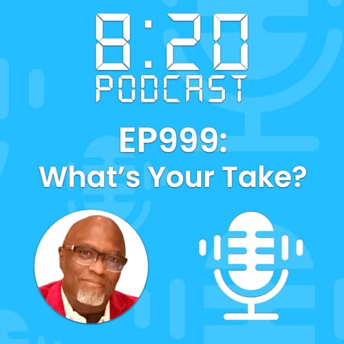 EP999: What&rsquo;s Your Take?