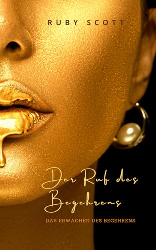 Der Ruf des Begehrens: Eine heiße lesbische Liebesgeschichte (Erwachen des Begehrens Band 1)