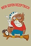 Mein Seifen Rezeptbuch: Kosmetikrezepte Notizbuch | Naturkosmetik und Seife selber herstellen |...