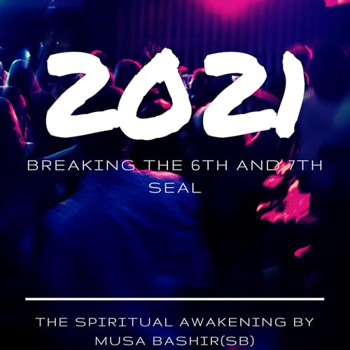 2021 (The Breaking of the 6th and 7th Seal)