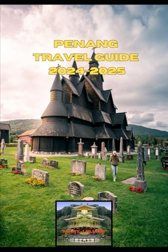 Penang Travel Guide 2024 (Journey Path: your ultimate travel companion)