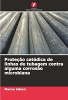 Proteção catódica de linhas de tubagem contra alguma corrosão microbiana (Portuguese Edition) 3659845876 Book Cover
