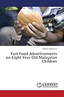 Fast Food Advertisements on Eight Year Old Malaysian Children 3659719579 Book Cover