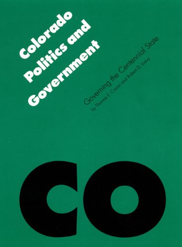 Colorado Politics & Government: Governing the Centennial State (Politics & Governments of the American States)