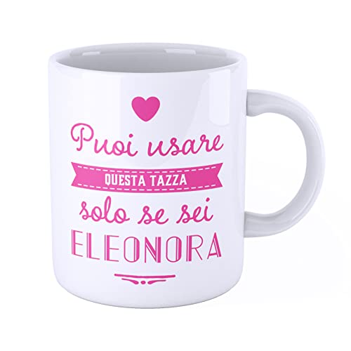 New Indastria Tazza Mug personalizzata con nome Eleonora - puoi usare questa tazza solo se sei...