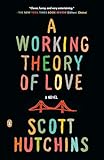 A Working Theory of Love: A Novel
