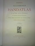 andrees handatlas 4. auflage  Richard Andrees Allgemeiner Handatlas in 139 Haupt- un 161 Nebenkarten, nebst vollständigem alphabetischem Namenverzeichnis - Jubiläumsausgabe.