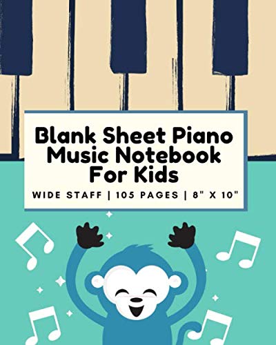 Blank Sheet Piano Music Notebook Kids: Wide Staff Manuscript Paper 8" x 10" | 105 Pages | Music Writing Notebook For Kids/Teens. Perfect For Studying and Practicing (Music notebooks for kids)