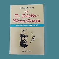 Die Dr. Schüßler - Mineraltherapie: Selbstheilung und Lebenskraft. Wie Sie Ihr richtiges Heilmittel finden und anwenden. 3799902406 Book Cover